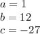 a=1\\b=12\\c=-27\\