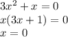 3x^{2} +x=0\\x(3x+1)=0\\x=0