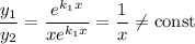 \dfrac{y_{1}}{y_{2}} = \dfrac{e^{k_{1}x}}{xe^{k_{1}x}} = \dfrac{1}{x} \neq \text{const}