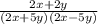 \frac{2x+2y}{(2x+5y)(2x-5y)}