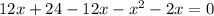 12x + 24 - 12x - x {}^{2} - 2x = 0