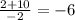 \frac{2 + 10}{ - 2} = - 6