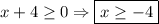 x+4\geq 0 \Rightarrow \boxed{x\geq -4}