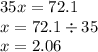 35x = 72.1 \\ x = 72.1 \div 35 \\ x =2.06