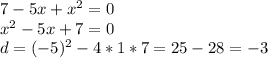 7-5x+x^2=0\\x^2-5x+7=0\\d=(-5)^2-4*1*7=25-28=-3