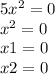 5x^2=0\\x^2=0\\x1=0\\x2=0