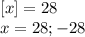 [x]=28\\x=28;-28