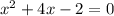 x^{2} +4x-2=0