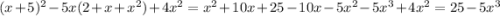 (x+5)^{2} -5x(2+x+x^{2} )+4x^{2} = x^{2} +10x+25-10x-5x^{2} -5x^{3} +4x^{2} = 25-5x^{3}