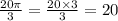 \frac{20\pi}{3} = \frac{20 \times 3}{ 3} = 20