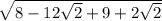 \sqrt{8 - 12 \sqrt{2} + 9 + 2 \sqrt{2} }