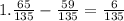 1. \frac{65}{135} - \frac{59}{135} = \frac{6}{135}