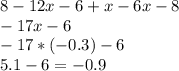 8-12x-6+x-6x-8\\-17x-6\\-17*(-0.3)-6\\5.1-6=-0.9