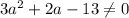 3a^2+2a-13\neq 0