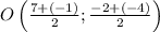 O\left(\frac{7+(-1)}{2}; \frac{-2+(-4)}{2}\right)