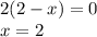 2(2-x)=0\\x=2