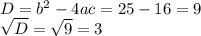 D=b^{2} -4ac=25-16=9\\\sqrt{D} =\sqrt{9} =3