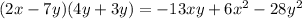 (2x - 7y)(4y + 3y)=-13xy+6x^{2} -28y^{2}