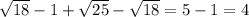 \sqrt{18}-1+\sqrt{25}-\sqrt{18}=5-1=4