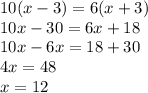 10(x-3)=6(x+3)\\10x-30=6x+18\\10x-6x=18+30\\4x=48\\x=12