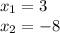 x_1=3\\x_2=-8