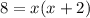 8=x(x+2)