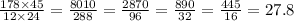 \frac{178 \times 45}{12 \times 24} = \frac{8010}{288} = \frac{2870}{96} = \frac{890}{32} = \frac{445}{16} = 27.8