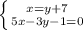 \left \{ {{x=y+7} \atop {5x-3y-1=0}} \right.