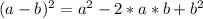 (a-b)^{2} =a^{2} -2*a*b+b^{2}