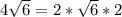 4\sqrt{6}=2*\sqrt{6} *2