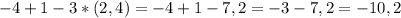 -4+1-3*(2,4)=-4+1-7,2=-3-7,2=-10,2