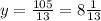 y = \frac{105}{13} = 8 \frac{1}{13}