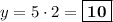 y=5 \cdot 2=\boxed{\bf 10}