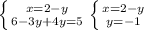 \left \{ {{x=2-y} \atop {6-3y+4y=5}} \right. \left \{ {{x=2-y} \atop {y=-1}} \right.