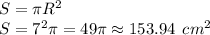 S=\pi R^2\\S = 7^2\pi = 49\pi \approx 153.94 \:\: cm^2