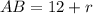 AB=12+r