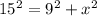 15^{2} = 9^{2} + x^{2}