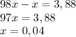 98x-x=3,88\\97x=3,88\\x=0,04