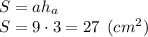 S = ah_a\\S = 9\cdot 3 = 27 \:\: (cm^2)