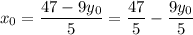 x_{0} = \dfrac{47 - 9y_{0}}{5} = \dfrac{47}{5} - \dfrac{9y_{0}}{5}