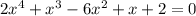 2x^4+x^3-6x^2+x+2=0