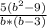 \frac{5(b^{2}-9) }{b*(b-3)}