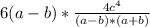 6(a-b)*\frac{4c^{4} }{(a-b)*(a+b)}