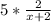 5*\frac{2}{x+2}