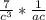 \frac{7}{ c^{3} } * \frac{1}{ac}