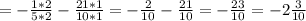 =-\frac{1*2}{5*2} -\frac{21*1}{10*1} =-\frac{2}{10} -\frac{21}{10} =-\frac{23}{10}= -2\frac{3}{10}