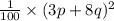 \frac{1}{100} \times (3p + 8q) {}^{2}