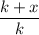 \dfrac{k+x}{k}