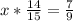 x*\frac{14}{15}=\frac{7}{9}