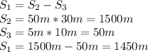 S_{1}= S_{2} - S_{3}\\S_{2}=50m*30m=1500m \\S_{3} = 5m*10m=50m\\S_{1}=1500m-50m=1450m\\